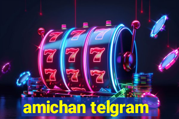 amichan telgram